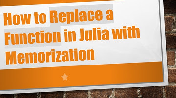 How to Replace a Function in Julia with Memorization