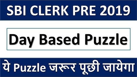 SBI CLERK PRELIMS 2019 DAY BASED PUZZLE || ये Puzzle जरूर पूछी जायेगा