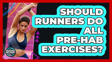 Should Runners Do All Pre-hab Exercises? - Running Beyond Limits
