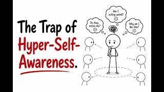 The Trap of Hyper-Self-Awareness