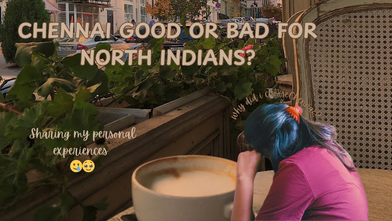 North Indian Living in Chennai: Language, Food & My Personal Experience