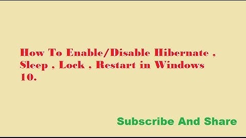 How To Enable/Disable Hibernate , Sleep , Lock , Restart in Windows 10