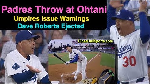 E74 - Dave Roberts Ejected After Padres Throw at Shohei Ohtani, Resulting in Warnings for the HBP