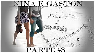 A História de Nina e Gastón (Parte 3) || #2Temporada