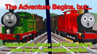 The Adventure Begins but... (Splendid but James and Pisces sing it)