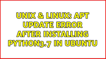 Unix & Linux: apt update error after installing python3.7 in ubuntu