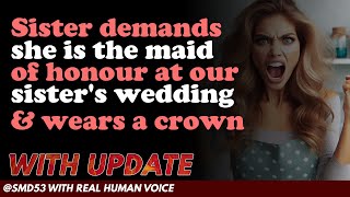 Reddit Stories | Sister demands she is the maid of honour at our sister's wedding & ...