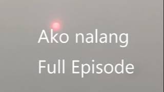 Ako nalang full episode part 2 DYHP Cebu 7 hours