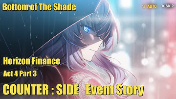 Bottom of the Shade - Horizon Finance Act 4 Part 3 | Counter Side Event Story