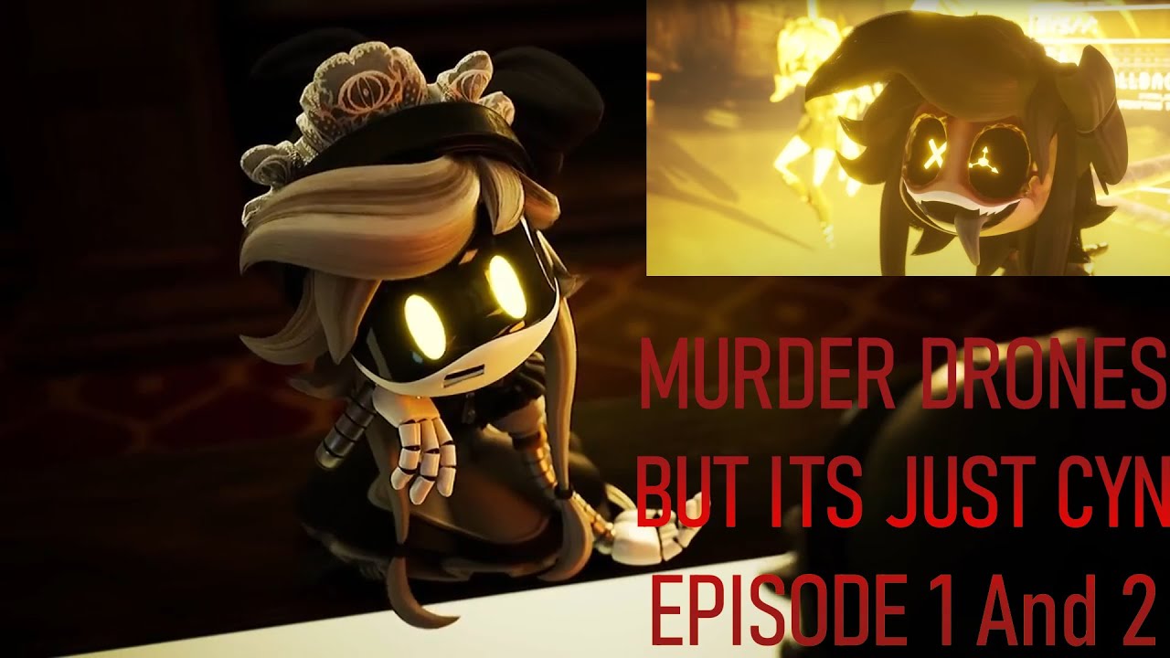 Murder drones but its just Cyn EPISODE 1 and 2 - YouTube