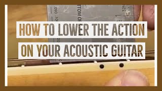 How To Lower the Action On Your Acoustic Guitar Using a Nut and Saddle Sander