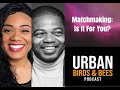 Matchmaking: Is It For You?