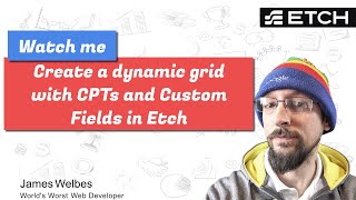 Watch me create a dynamic Grid in Etch with CPTs and Custom Fields