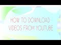 how to download videos from youtube