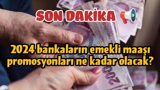 2024 yılı emekli maaşı promosyonları ne kadar olacak? #maaspromosyonu