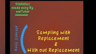 Difference between Sampling with & with out Replacement (Basics)