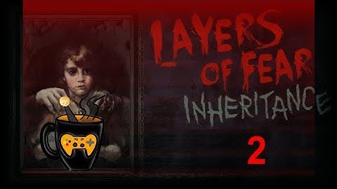 Layers of Fear Inheritance: Part 2 - Storytime with Joseph Whiskey