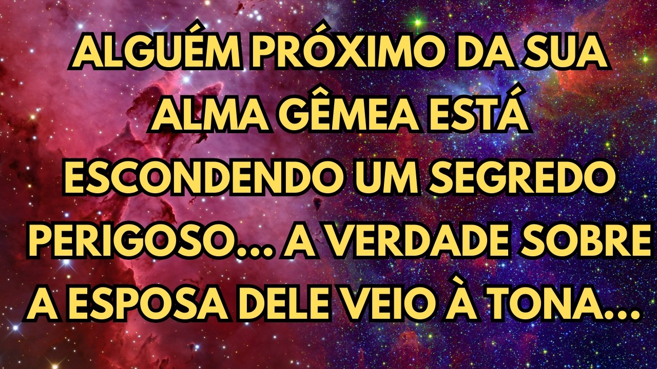 ALGUÉM PRÓXIMO DA SUA ALMA GÊMEA ESTÁ ESCONDENDO UM SEGREDO PERIGOSO ! A VERDADE SOBRE A ESPOSA DELE