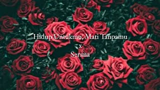 Noah x For Revenge - Hidup Untukmu, Mati Tanpamu x Serana | Lirik Video | MASHUP