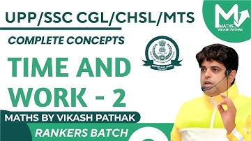 TIME AND WORK (RANKER BATCH) | DAY-2 | UPP | ARITHMETIC MATHS | MATHS BY VIKASH PATHAK || कायाकल्प