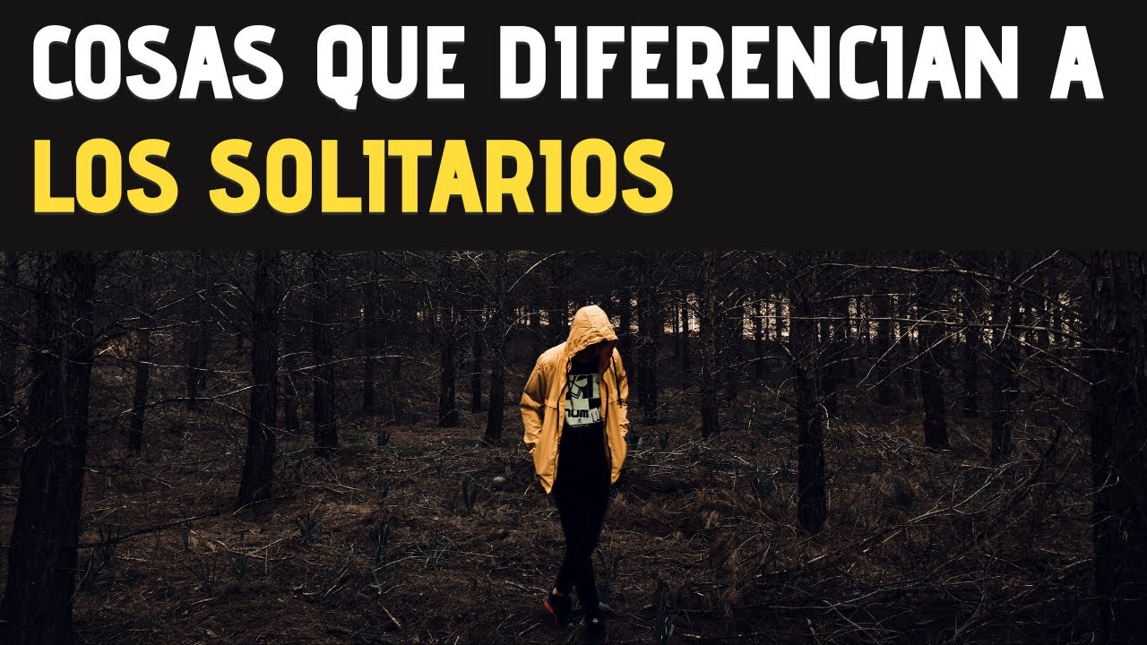 Las PERSONAS SOLITARIAS son DIFERENTES por estas COSAS - YouTube