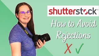 AVOIDING SHUTTERSTOCK REJECTION -- Tips for Getting Your Photos Accepted