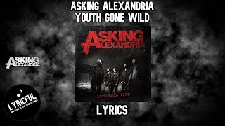 Asking Alexandria - Youth Gone Wild | Lyrics
