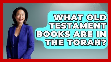 What Old Testament Books Are In The Torah? - Jewish Teachings For All
