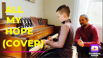 All My Hope- Crowder (Cover) by 9 Year Old on Piano