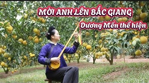 🎶MỜI ANH LÊN BẮC GIANG St Xuân Tích 🎶 Dương Mến thể hiện 🎶