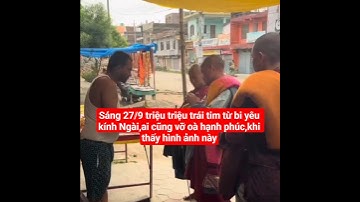 sáng 27/9 triệu triệu trái tim từ bi yêu kính Ngài,ai cũng khóc#suminhtue #shortvideo