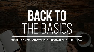 Back To The Basics, Lesson 1 – Salvation, Part 1