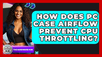 How Does PC Case Airflow Prevent CPU Throttling? - The Hardware Hub