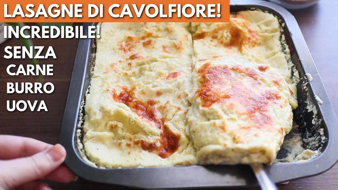 INCREDIBILE LASAGNE dI CAVOLFIORE! CREMOSA  e LEGGERA SENZA BURRO SENZA UOVA SENZA CARNE
