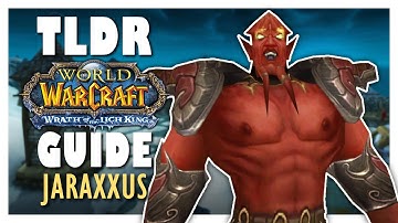 TLDR JARAXXUS Guide - TOGC Guide for WOTLK Classic