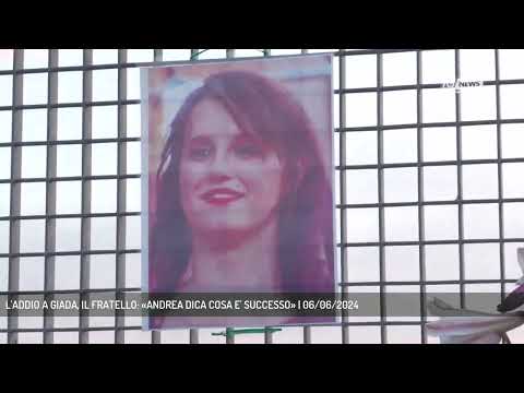 L'ADDIO A GIADA, IL FRATELLO: «ANDREA DICA COSA E' SUCCESSO» | 06/06/2024