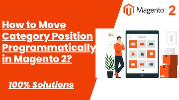 100% Solutions | How to Move Category Position Programmatically in Magento 2 | Magento Tutorial