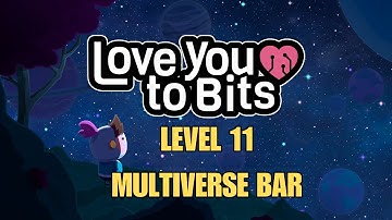 Love You To Bits Level 11 Multiverse Bar Gameplay Walkthrough With Memories