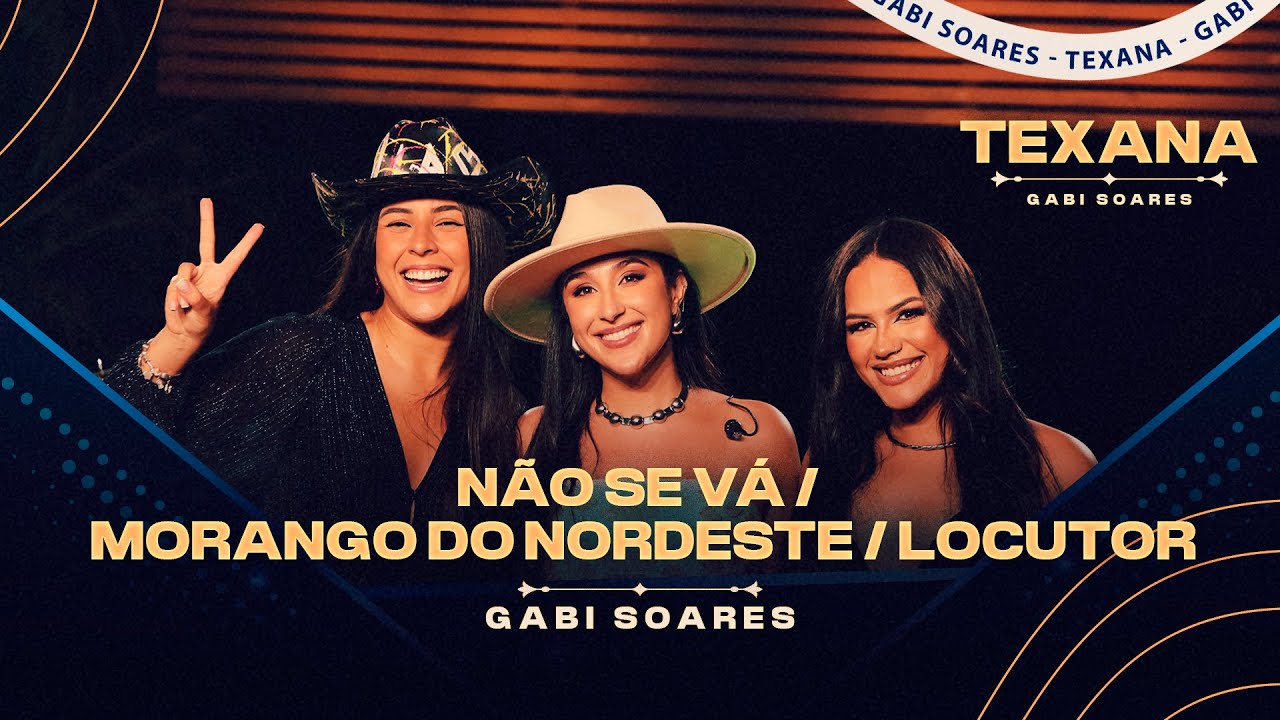 Gabi Soares Feat Luiza Andrade, Alexia Reis - Não se Vá/ Morango Do Nordeste/ Locutor