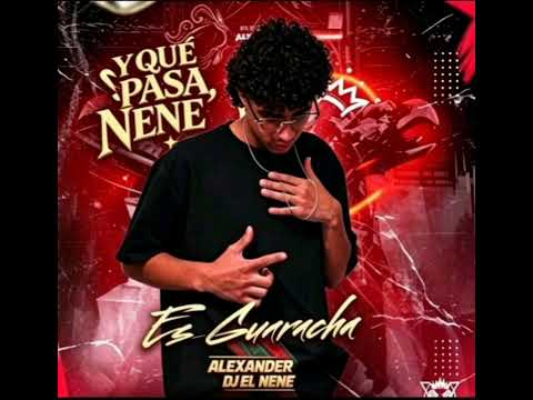 ¿Y QUÉ PASA NENE? ES GUARACHA | ALEXANDER DJ EL NENE