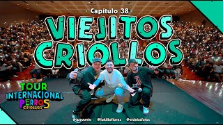 PERROS CRIOLLOS - VIEJITOS CRIOLLOS, CAP. 38