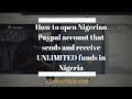 How to open Nigerian PayPal account that sends and receive UNLIMITED funds in Nigeria