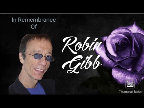 Robin Gibb - Bee Gees-  singer songwriter 1949 to 2012