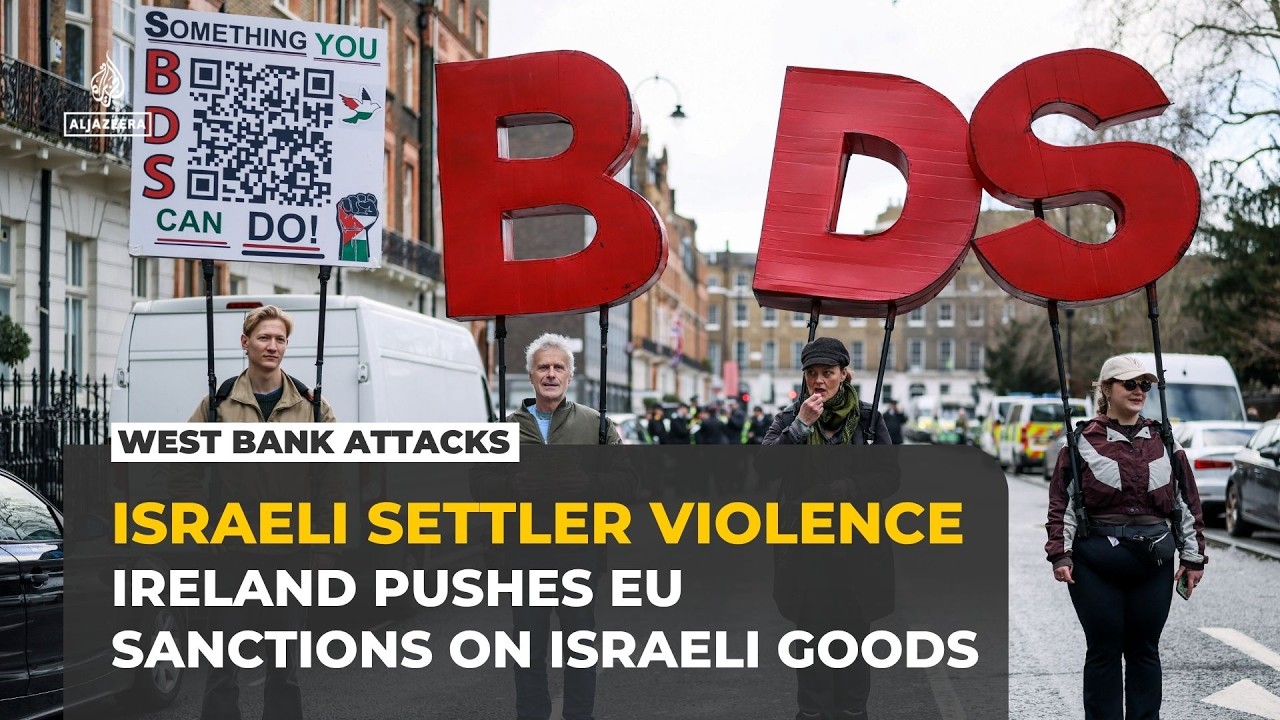 Ireland pushes EU to ban Israeli settlement goods as West Bank attacks rise