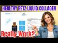 Healthy Petz Liquid Collagen REVIEWS – Does It REALLY Work?
