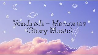 Vendredi - Memories (Story Music)