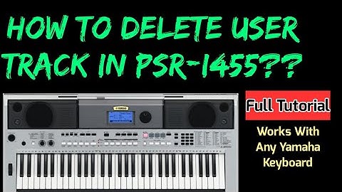 How to Delete a user track on Yamaha PSR-I455 || MIMP