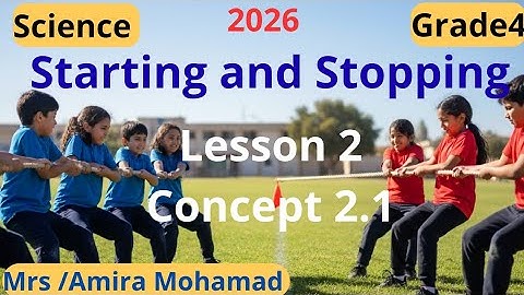Science Grade4 | Starting and stopping | Lesson 2 | Concept 2.1 | First term 2026 |