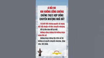 4 RỦI RO KHI KHÔNG CÔNG CHỨNG, CHỨNG THỰC HỢP ĐỒNG CHUYỂN NHƯỢNG NHÀ ĐẤT#doanchicong #cangbientrande