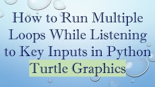 How to Run Multiple Loops While Listening to Key Inputs in Python Turtle Graphics